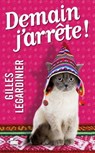 Demain j'arrête ! - Gilles Legardinier - 9782385770167
