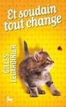 Et soudain tout change - Gilles Legardinier - 9782385770204