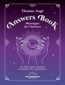 Answers Book - Messages de l'Univers - Le livre qui répond à toutes tes questions - Thomas Augé - 9782385781255