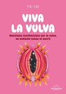 Viva la Vulva - Manifeste féministe sur la vulve, un symbole tabou et sacré - Vic Oh - 9782385781514