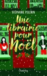 Une librairie pour Noël - Stéphanie Pélerin - 9782385791056