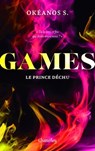 Games - Tome 3 Le Prince déchu - Okéanos S. - 9782385791100