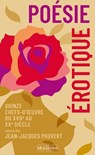 Poésie érotique - Quinze chefs-d'oeuvre du XVIIe au XXe siècle - Jean-Jacques Pauvert ; Théophile Gautier ; Joris-Karl Huysmans ; Paul Verlaine ; Pierre Louys ; Clovis Hugues ; Claude Le Petit ; Alexis Piron ; Sénac de Meilhan ; Louis Protat ; Albert Glatigny ; Edmond Haraucourt ; Théodore Hannon - 9782386390357