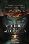 La petite fille aux allumettes - Recueil de nouvelles - Volume 2 - David Bédard ; Dominic Bellavance ; Steve Laflamme ; Maude Royer ; Vic Verdier - 9782386901133