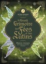 Le grand grimoire des fées et des lutins - Manuel pratique pour révéler vos pouvoirs intérieurs - Kévin Piranio - 9782386901348