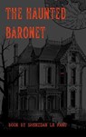 The Haunted Baronet - Sheridan Le Fanu ; Zenith Evergreen Literary Co. - 9782386910012