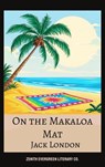 On the Makaloa Mat - Jack London ; Zenith Evergreen Literary Co. - 9782386911002
