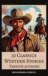 10 Classics Western Stories - Andy Adams ; Frederic Balch ; B. M. Bower ; James Fenimore Cooper ; Washington Irving ; Samuel Merwin ; Marah Ellis Ryan - 9782386912184