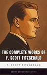 The Complete Works of F. Scott Fitzgerald - F. Scott Fitzgerald ; Zenith Horizon Publishing - 9782386915215