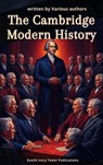The Cambridge Modern History Collection - John Bagnell Bury ; Mandell Creighton ; R. Nisbet Bain ; George Prothero ; Adolphus Ward ; Lord Acton ; Zenith Ivory Tower Publications - 9782386918681
