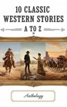 10 Classic Western Stories A to Z - Andy Adams ; Frederic Homer Balch ; B.M. Bower ; Dane Coolidge ; James Fenimore Cooper ; Bret Harte ; Washington Irving ; Samuel Merwin ; Marah Ellis Ryan - 9782387174963