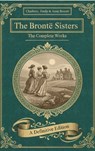 The Brontë Sisters: The Complete - Charlotte Brontë ; Emily Brontë ; Anne Brontë - 9782387175601