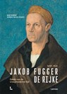 Jakob Fugger De Rijke 1459 - 1525 - Bernard Van den Bogaert ; Marc Hermant - 9782390253396