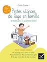 Petites séances de Yoga en famille : 8 rituels pour un quotidien serein - Emilie Cuisinier ; Qu Lan - 9782401070691