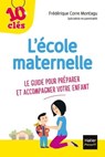 L'école maternelle - Le guide pour préparer et accompagner votre enfant - Frédérique Corre Montagu - 9782401079106