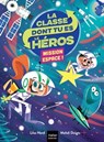 La classe dont tu es le héros - Mission espace CP/CE1 6/7 ans - Lilas Nord - 9782401097919