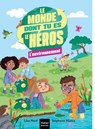 Le monde dont tu es le héros - L'environnement - 7/9 ans CE1/CE2 - Lilas Nord - 9782401118904