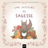 Une histoire de sagesse - Lise Saintecatherine - 9782401123113