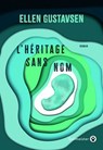 L'héritage sans nom - Ellen Gustavsen - 9782404022994