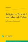 Religion Et Ethnicite Aux Debuts de l'Islam: La Umma de Muhammad - Jason Dean - 9782406175261