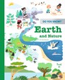 Do You Know?: Earth and Nature - Cecile Benoist - 9782408033576