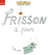Frisson a peur - Pascal Brissy - 9782408045746