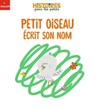Petit Oiseau écrit son nom - Valéria Eudes - 9782408046446