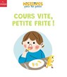 Cours vite, petite frite ! - Valérie Cros - 9782408055639