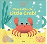 Clickety Clack: Clack-Clack, Little Crab! - Amy Blay - 9782408061807