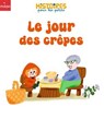 Le jour des crêpes - Sophie MORONVAL - 9782408062392