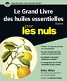 Le Grand livre des Huiles essentielles Pour les Nuls - Elske Miles ; Michel Odoul - 9782412021231