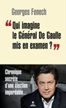 Qui imagine le Général De Gaulle mis en examen ? - Georges Fenech - 9782412031254