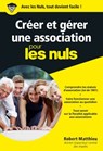 Créer et gérer une association pour les Nuls Poche - Robert Matthieu - 9782412041932