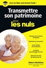 Transmettre son patrimoine pour les Nuls - Robert Matthieu - 9782412042441