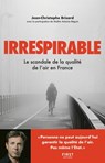 Irrespirable : Le scandale de la qualité de l̵en France - Jean-Christophe Brisard - 9782412047095