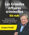 Les Grandes Affaires criminelles pour les Nuls NE - Jacques Pradel - 9782412052600
