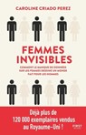 Femmes invisibles - comment le monde est fait par et pour les hommes - Caroline Criado Perez - 9782412057056