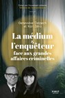 La médium et l'enquêteur face aux grandes affaires criminelles - Geneviève Delpech ; Karl Zéro ; Didier Van Cauwelaert - 9782412070925