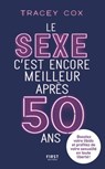 Le sexe c'est encore meilleur après 50 ans - Tracey Cox - 9782412071342