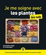 Je me soigne avec les plantes pour les Nuls, grand format, 2e éd - Christopher Hobbs ; Franck Gigon - 9782412084175