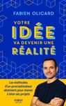 Votre idée va devenir une réalité - Les méthodes d un procrastinateur abstinent pour mener à bien - Fabien Olicard - 9782412089156