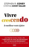 Vivre crescendo - Stephen M. R. Covey ; Cynthia Covey Haller - 9782412092583