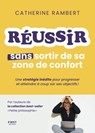 Réussir sans sortir de sa zone de confort - Catherine Rambert - 9782412093740