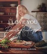 I love you - Les recettes de cuisine de Pamela Anderson - Pamela Anderson ; Maria Zizka - 9782412104064