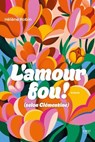 L'amour fou ! - (selon Clémentine) - Hélène Robin - 9782412108611