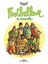 Footballeur du dimanche - Didier Tronchet - 9782413033523