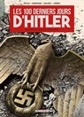 Les 100 Derniers Jours d'Hitler - Jean-Pierre Pécau ; Senad Mavric ; Filip Andronik - 9782413060277