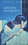 Amours manquées - Susie Boyt - 9782413065050