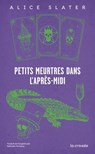 Petits meurtres dans l'après-midi - Alice Slater - 9782413072423