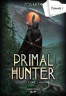 Primal Hunter - Episode 1 - Tome 1 : une aventure de LitRPG. Saga de science-fiction et fantasy aux deux millions de lecteurs, Livre nouveauté 2024 (version française) - Zogarth - 9782487700192